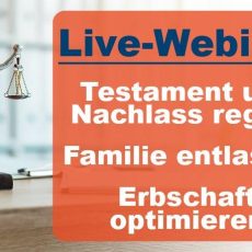 Testament und Nachlass regeln – Familie entlasten – Erbschaft optimieren (Webinar | Online) Testament und Nachlass regeln – Familie entlasten – Erbschaft optimieren (Webinar | Online)