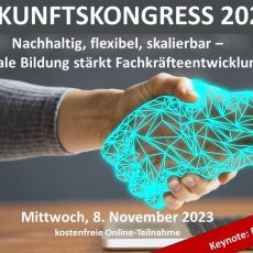 Zukunftskongress 2023 – Digitale Bildung stärkt Fachkräfteentwicklung (Kongress | Online) Zukunftskongress 2023 – Digitale Bildung stärkt Fachkräfteentwicklung (Kongress | Online)