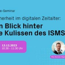 Sicherheit im digitalen Zeitalter: Ein Blick hinter die Kulissen des ISMS (Seminar | Online)