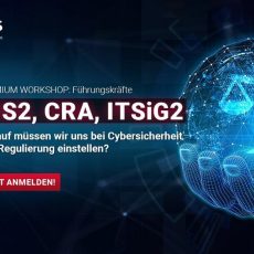 SC170 NIS2, CRA, ITSiG2 – Worauf müssen wir uns bei Cybersicherheit und Regulierung einstellen? (Workshop | Nürnberg)