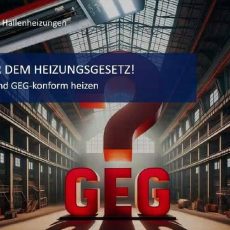 „Keine Angst vor dem Heizungsgesetz! Hallen wirtschaftlich und GEG-konform heizen“ (Seminar | Online)