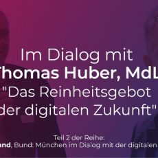 Reinheitsgebot der digitalen Zukunft – mit Thomas Huber, MdL (Konferenz | München)