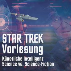 Star Trek-Weihnachtsvorlesung am 20. Dezember – Künstliche Intelligenz: Science vs. Science-Fiction (Vortrag | Zweibrücken)