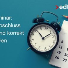 Monatsabschluss schnell und korrekt durchführen – für edtime PLUS und edtime Anwender (Webinar | Online) Monatsabschluss schnell und korrekt durchführen – für edtime PLUS und edtime Anwender (Webinar | Online)