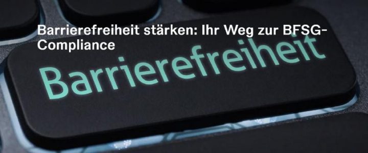 Barrierefreiheit stärken: Ihr Weg zur BFSG-Compliance (Networking | Online)