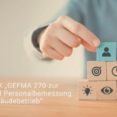 gefma TALK „GEFMA 270 zur Budget- und Personalbemessung für den Gebäudebetrieb“ (Webinar | Online)