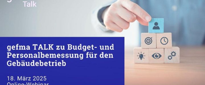 gefma TALK „GEFMA 270 zur Budget- und Personalbemessung für den Gebäudebetrieb“ (Schulung | Online)
