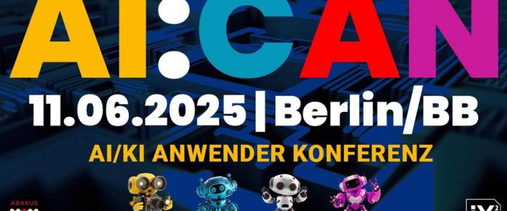 AI:CAN am 11. Juni 2025 – ABAKUS Internet Marketing ist Medienpartner (Konferenz | Blankenfelde-Mahlow)