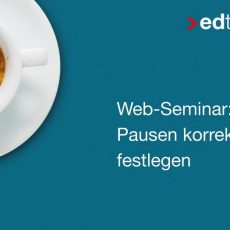 Pausen korrekt festlegen – für edtime und edtime PLUS Anwender (Webinar | Online) Pausen korrekt festlegen – für edtime und edtime PLUS Anwender (Webinar | Online)