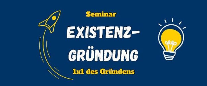 Seminar: Das 1×1 des Gründens (Seminar | Online)