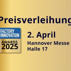 Factory Innovation Awards 02.04.25 / 16:30 Uhr – Preisverleihung – Hannover Messe – Halle 17 – (Sonstiges | Hannover)