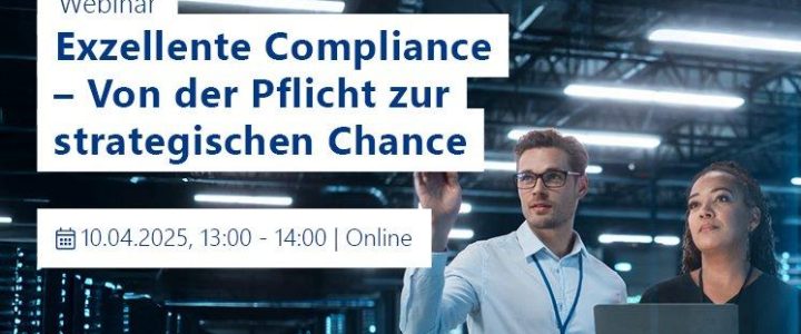 Live-Webinar: Exzellente Compliance – von der Pflicht zur strategischen Chance (Webinar | Online)
