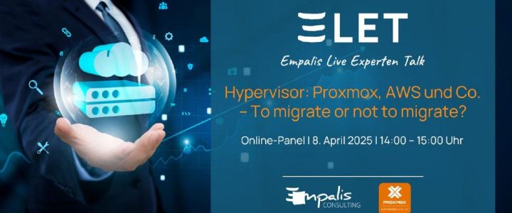 Empalis Live Experten Talk: „Hypervisor: Proxmox, AWS und Co. – To migrate or not to migrate?“ (Webinar | Online)