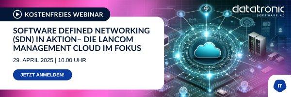 Software Defined Networking (SDN) in Aktion – Die LANCOM Management Cloud im Fokus (Webinar | Online)
