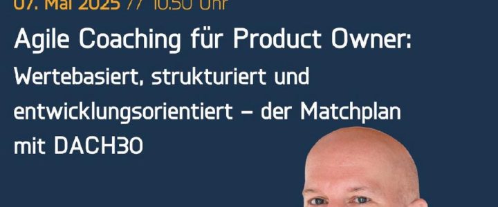 Vortrag: Agile Coaching für Product Owner: Wertebasiert, strukturiert und entwicklungsorientiert (Konferenz | München)