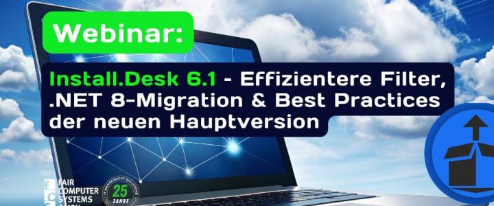 Automatisierte Softwareverteilung mit Install.Desk 6.1.0 – Jetzt im Live-Webinar erleben (Webinar | Online)