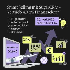 Vertrieb 4.0 im Finanzsektor – Smart Selling mit SugarCRM (Webinar | Online) Vertrieb 4.0 im Finanzsektor – Smart Selling mit SugarCRM (Webinar | Online)