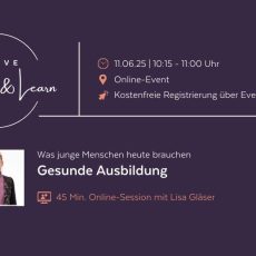Gesunde Ausbildung – Was junge Menschen heute brauchen (Webinar | Online) Gesunde Ausbildung – Was junge Menschen heute brauchen (Webinar | Online)