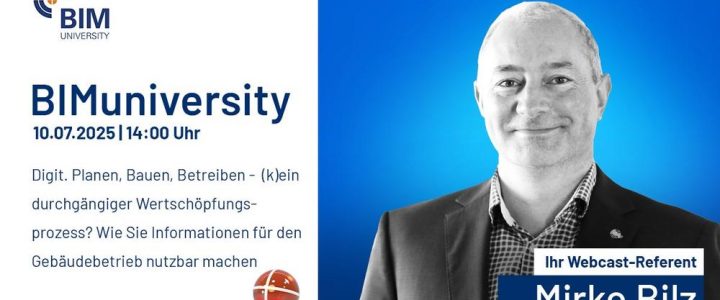 BIMuniversity: Digitales Planen, Bauen, Betreiben – (k)ein durchgängiger Wertschöpfungsprozess? (Webinar | Online)