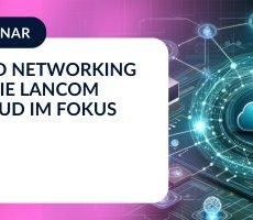 Software Defined Networking (SDN) in Aktion – Die LANCOM Management Cloud im Fokus (Webinar | Online) Software Defined Networking (SDN) in Aktion – Die LANCOM Management Cloud im Fokus (Webinar | Online)