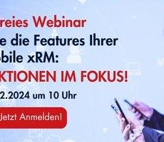 Entdecken Sie die Features Ihrer Mobile xRM: Neuste Funktionen im Fokus! (Webinar | Online)