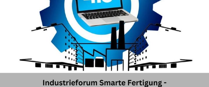 Einladung zum Industrieforum „Smarte Fertigung – Retrofit entlang des Produktionsprozesses“ am 21. A (Konferenz | Erfurt)