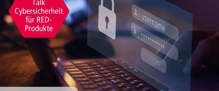 Kostenloser Compliance Talk im September: Cybersicherheit für RED-Produkte (Webinar | Online)