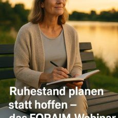 Ruhestand mit Plan: FORAIM zeigt im Webinar, wie individuelle Finanzplanung Sicherheit schafft (Webinar | Online)