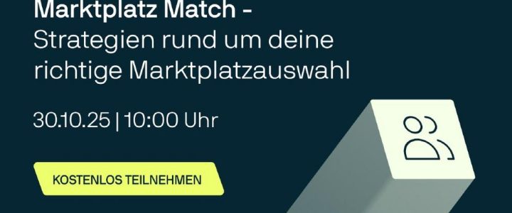 Marktplatz Match – Strategien rund um deine richtige Marktplatzauswahl (Webinar | Online) Marktplatz Match – Strategien rund um deine richtige Marktplatzauswahl (Webinar | Online)