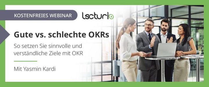 Gute vs. schlechte OKRs – So setzen Sie sinnvolle und verständliche Ziele mit OKR (Webinar | Online) Gute vs. schlechte OKRs – So setzen Sie sinnvolle und verständliche Ziele mit OKR (Webinar | Online)