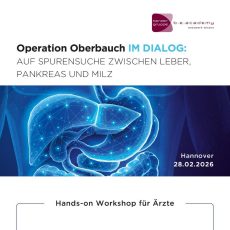 Operation Oberbauch IM DIALOG: auf Spurensuche zwischen Leber, Pankreas und Milz (Workshop | Hannover)