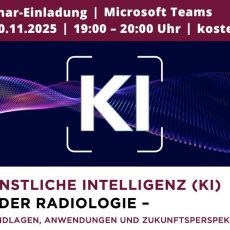 Künstliche Intelligenz (KI) in der Radiologie – Grundlagen, Anwendungen und Zukunftsperspektiven (Webinar | Online) Künstliche Intelligenz (KI) in der Radiologie – Grundlagen, Anwendungen und Zukunftsperspektiven (Webinar | Online)