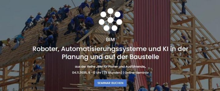 Roboter, Automatisierungssysteme und KI in der Planung und auf der Baustelle (Seminar | Online)