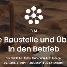 Digitale Baustelle und Übergang in den Betrieb (Seminar | Online) Digitale Baustelle und Übergang in den Betrieb (Seminar | Online)