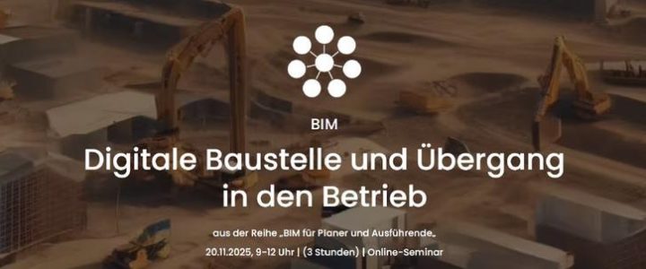 Digitale Baustelle und Übergang in den Betrieb (Seminar | Online) Digitale Baustelle und Übergang in den Betrieb (Seminar | Online)