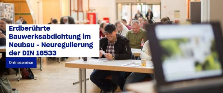 Erdberührte Bauwerksabdichtung im Neubau – Neuregulierung der DIN 18533 (Seminar | Online)