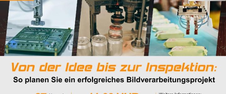 Von der Idee bis zur Inspektion: So planen Sie ein erfolgreiches Bildverarbeitungsprojekt (Webinar | Online)