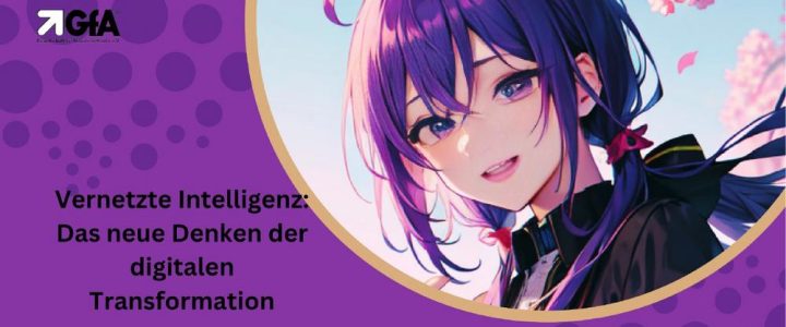 Vernetzte Intelligenz – Das neue Denken der digitalen Transformation (Webinar | Online)