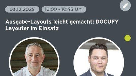 Ausgabe-Layouts leicht gemacht: DOCUFY Layouter im Einsatz (Webinar | Online)