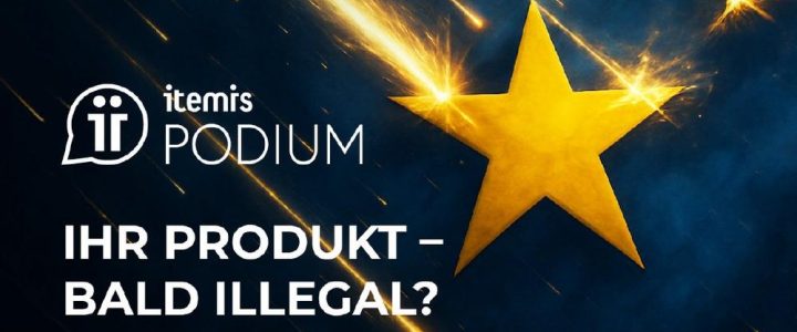 itemis PODIUM: Ihr Produkt – bald illegal? (Webinar | Online) itemis PODIUM: Ihr Produkt – bald illegal? (Webinar | Online)