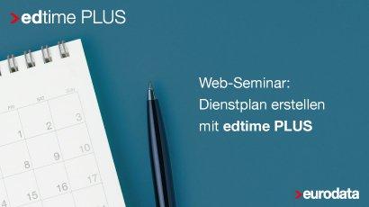 Dienstplan erstellen mit edtime PLUS – für edtime PLUS Anwender (Webinar | Online) Dienstplan erstellen mit edtime PLUS – für edtime PLUS Anwender (Webinar | Online)