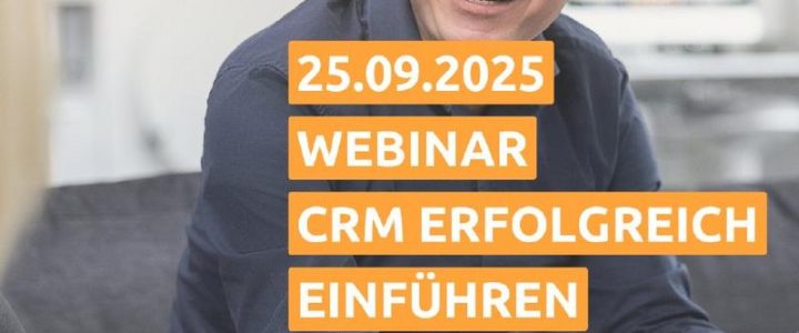 CRM erfolgreich einführen – ohne Software-Blindflug (Webinar | Online)