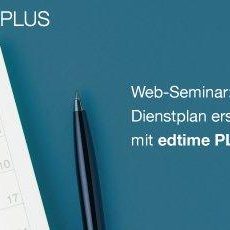 Dienstplan erstellen mit edtime PLUS – für edtime PLUS Anwender (Webinar | Online) Dienstplan erstellen mit edtime PLUS – für edtime PLUS Anwender (Webinar | Online)