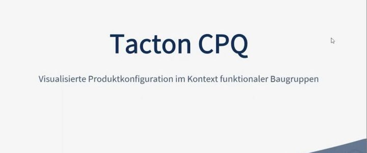Tacton CPQ – Visualisierte Produktkonfiguration im Kontext funktionaler Systembaugruppen (Webinar | Online)