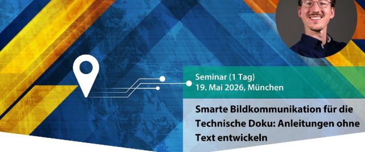 Smarte Bildkommunikation für die Technische Doku: Anleitungen ohne Text entwickeln (Seminar | München) Smarte Bildkommunikation für die Technische Doku: Anleitungen ohne Text entwickeln (Seminar | München)