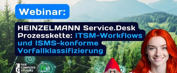 HEINZELMANN Service.Desk Prozesskette: ITSM-Workflows und ISMS-konforme Vorfallklassifizierung (Webinar | Online)