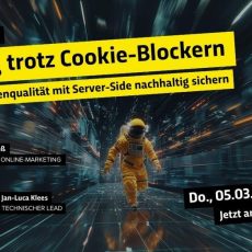 Tracking trotz Cookie-Blockern: Wie Sie Ihre Datenqualität mit Server-Side nachhaltig sichern (Webinar | Online)
