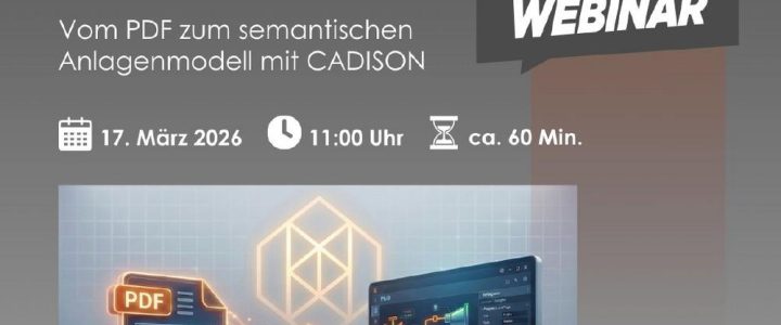 Bestands-P&IDs digitalisieren: Vom PDF zum semantischen Anlagenmodell mit CADISON (Webinar | Online)