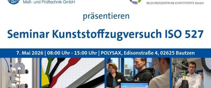 Seminar Kunststoffzugversuch nach ISO 527 (Seminar | Bautzen) Seminar Kunststoffzugversuch nach ISO 527 (Seminar | Bautzen)