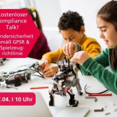 Compliance Talk: Kindersicherheit gemäß GPSR und Spielzeugrichtlinie (Webinar | Online)